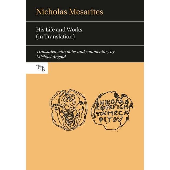 Translated Texts for Byzantinists Nicholas Mesarites: His Life and Works (in Translation), Book 4, (Paperback)