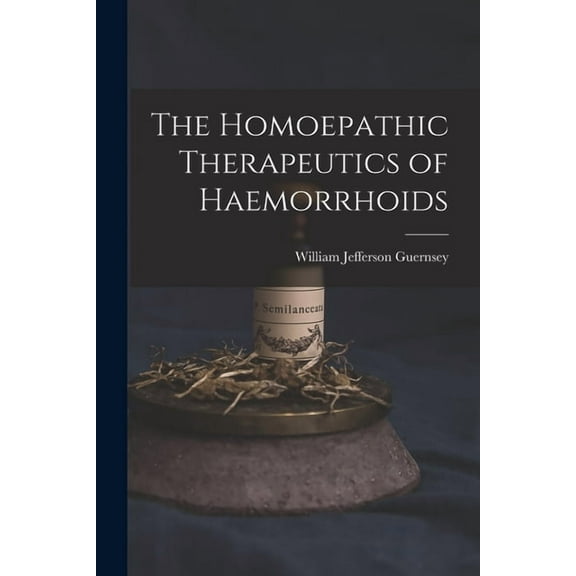 The Homoepathic Therapeutics of Haemorrhoids, (Paperback)
