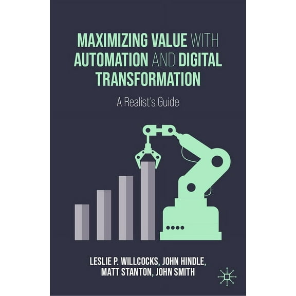 Maximizing Value with Automation and Digital Transformation: A Realist's Guide, (Hardcover)