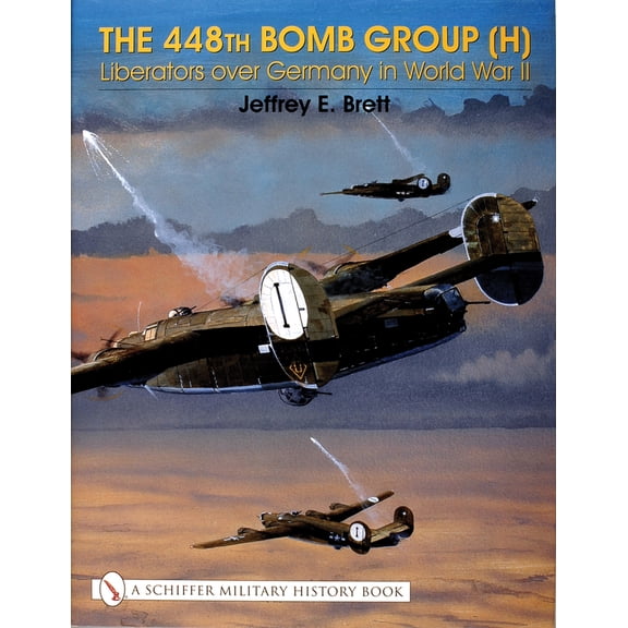 Pre-Owned The 448th Bomb Group (H): Liberators Over Germany in World War II (Hardcover) 0764314645 9780764314643