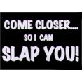 thumbnail image 3 of Come Closer So I Can Slap You Magnet HM250, 3 of 9