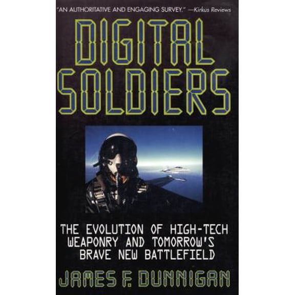 Pre-Owned Digital Soldiers: The Gizmos, Gadgets, and Paper Bullets Behind Military High Technology (Hardcover) 0312145888 9780312145880