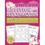 Unicorn Addition and Subtraction Preschool MATH Workbook for toddlers Ages 3-5: Addition Subtraction Practice Workbook for Toddlers, Kindergarten books, Unicorn Preschool Math Activity Workbook for ki