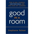 thumbnail image 1 of Pre-Owned Good in a Room: How to Sell Yourself (and Your Ideas) and Win Over Any Audience (Hardcover) 0385520433 9780385520430, 1 of 1