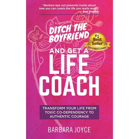 Ditch the Boyfriend and Get a Life Coach, (Paperback)