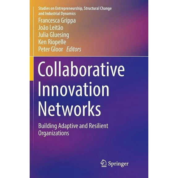 Studies on Entrepreneurship, Structural Collaborative Innovation Networks: Building Adaptive and Resilient Organizations, (Paperback)