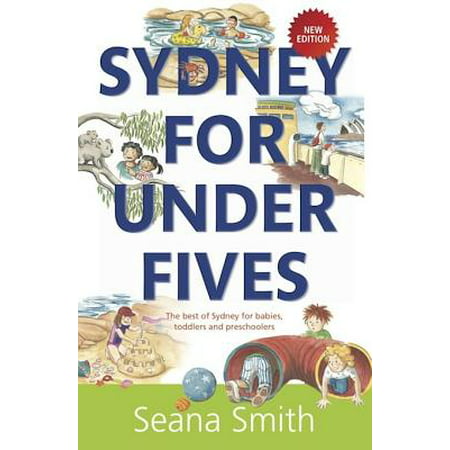 Sydney for Under Fives: The best of Sydney for babies, toddlers and preschoolers - (Best Baby Play Mat Australia)
