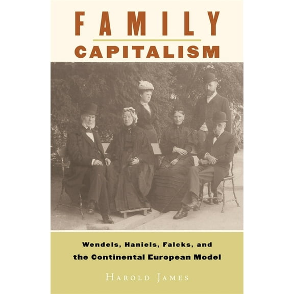 Family Capitalism: Wendels, Haniels, Falcks, and the Continental European Model, (Hardcover)