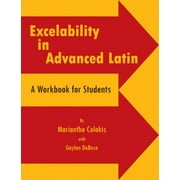 Excelability in Advanced Latin: A Workbook for Students, Used [Paperback]