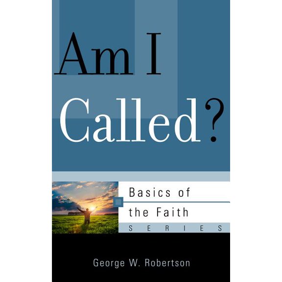 Basics of the Faith: Am I Called? (Paperback)