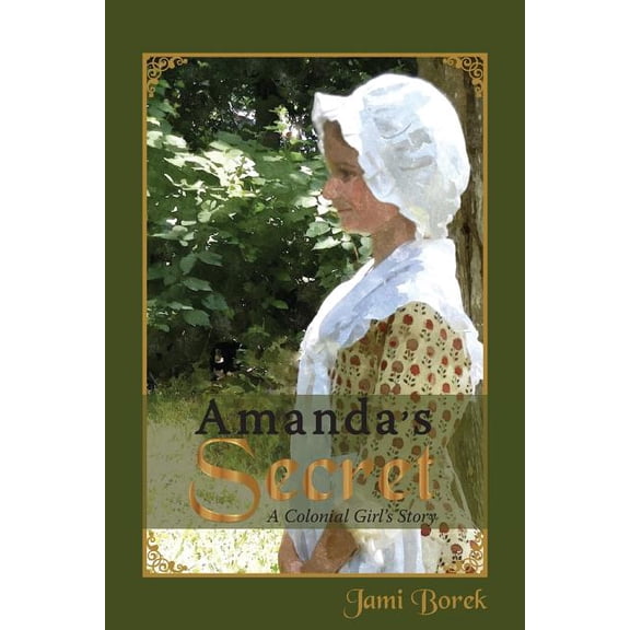 Amanda's Secret: A Colonial Girl's Story, (Paperback)