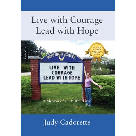 Pre-Owned Live with Courage Lead with Hope: A Memoir of a Life Well-Lived (Hardcover) 1478702087 9781478702085