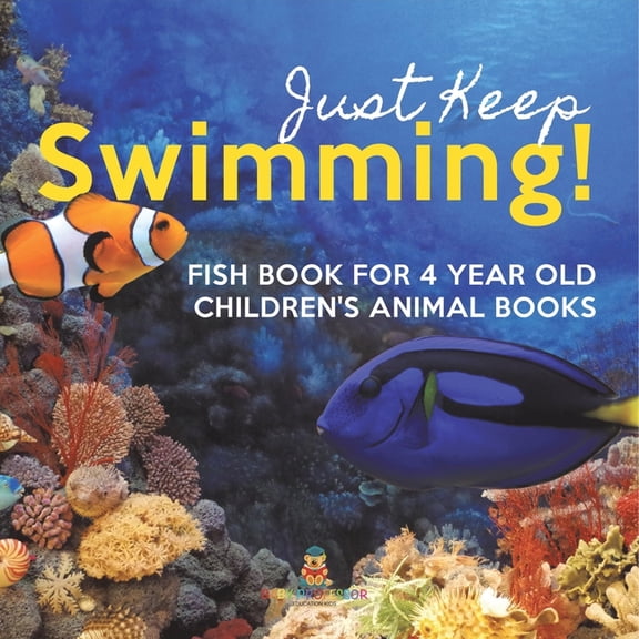 Just Keep Swimming! Fish Book for 4 Year Olds Children's Animal Books, (Paperback)