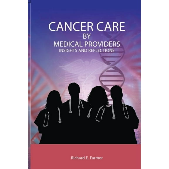 Cancer Care By Medical Providers, Insights and Reflections, (Paperback)