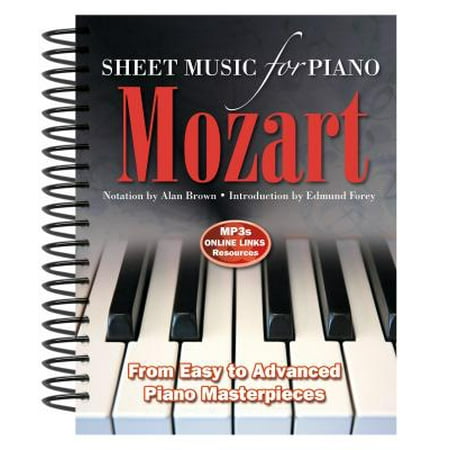 - Wolfgang Amadeus Mozart: Sheet Music for Piano : From Easy to Advanced; Over 25 Masterpieces