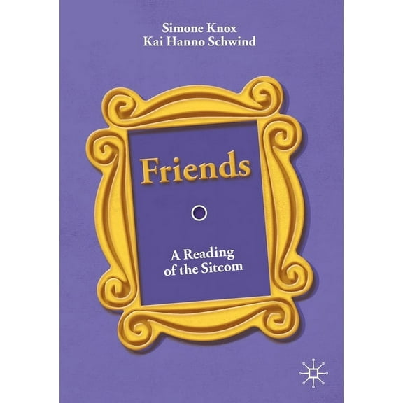 Friends: A Reading of the Sitcom, (Paperback)