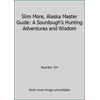 Slim More, Alaska Master Guide: A Sourdough's Hunting Adventures and Wisdom [Paperback - Used]