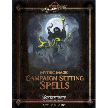 Mythic Magic : Campaign Setting Spells