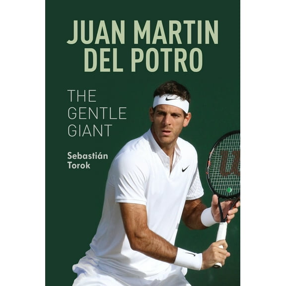 Juan Martin del Potro: The Gentle Giant (Paperback)
