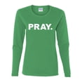 thumbnail image 2 of Wild Bobby Pray. Inspirational/Christian Women Graphic Long Sleeve Tee, Kelly, Large, 2 of 5