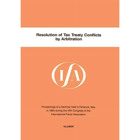 Ifa Congress Series Set Ifa: Resolution Of Tax Treaty Conflicts By Arbitration, (Paperback)