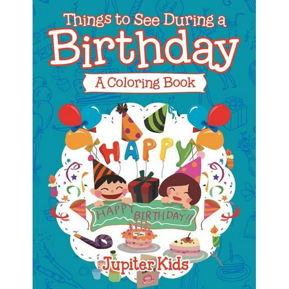 Things to See During a Birthday (A Coloring Book) (Paperback)