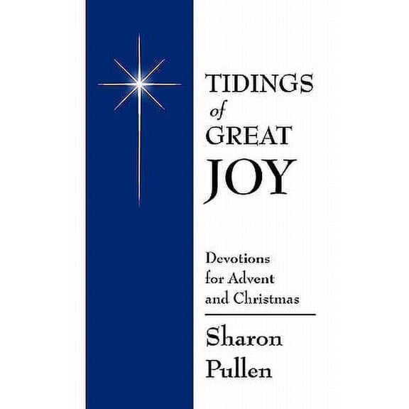Tidings of Great Joy : Devotions for Advent and Christmas