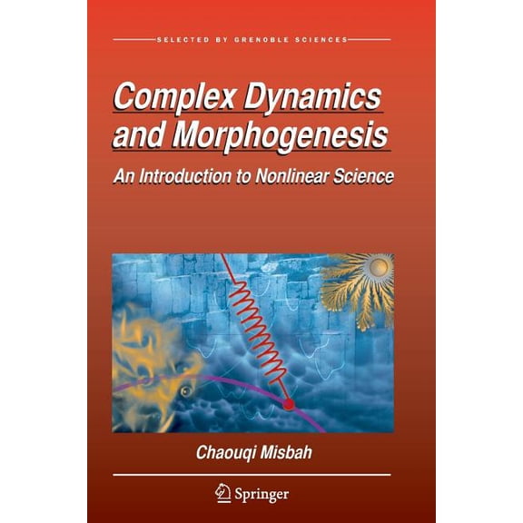 Complex Dynamics and Morphogenesis: An Introduction to Nonlinear Science, (Paperback)