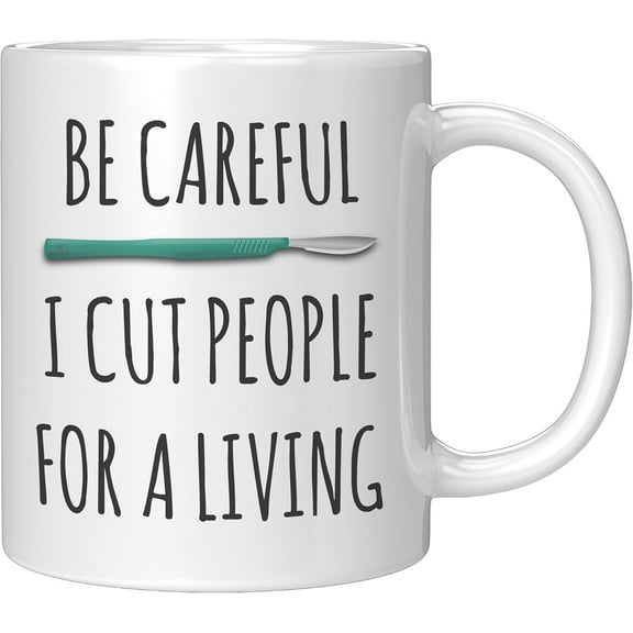 Coveted Goods Funny Surgeon Mug – Be Careful I Cut People for a Living – 11oz White Ceramic Coffee Cup – Gift for Surgeons