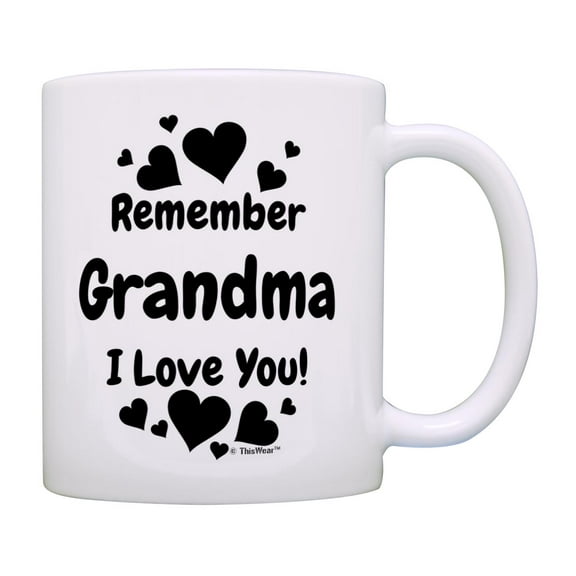 ThisWear Gifts for Grandma Remember Grandma I Love You 11oz Ceramic Coffee Mug Grandma