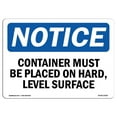 thumbnail image 1 of SignMission OS-NS-A-1218-L-15365 12 x 18 in. OSHA Notice Sign - Container Must Be on Hard Level Surface, 1 of 1