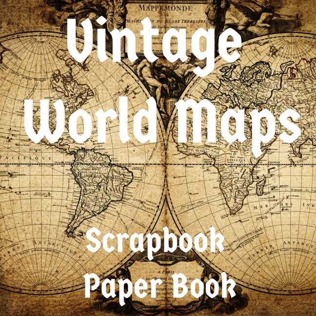 Vintage World Maps Scrapbook Paper Book 47 Doublesided Craft Patterns
