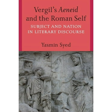 Vergil's Aeneid and the Roman Self: Subject and Nation in Literary Discourse, (Paperback)