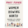 thumbnail image 2 of Women Rowing North: Navigating Life's Currents and Flourishing As We Age, 2 of 2