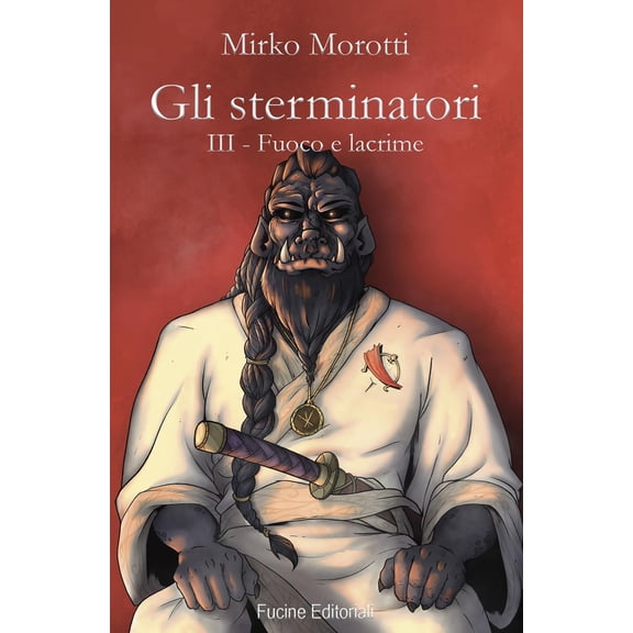 Mirko Morotti Fuoco e lacrime. Gli sterminatori (Vol. 3) (Paperback)