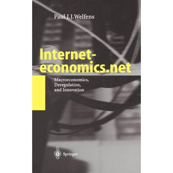 Interneteconomics.Net: Macroeconomics, Deregulation, and Innovation, (Hardcover)
