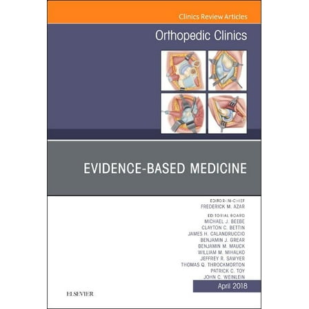 Clinics: Orthopedics Evidence-Based Medicine, an Issue of Orthopedic Clinics: Volume 49-2, Book 49, (Hardcover)