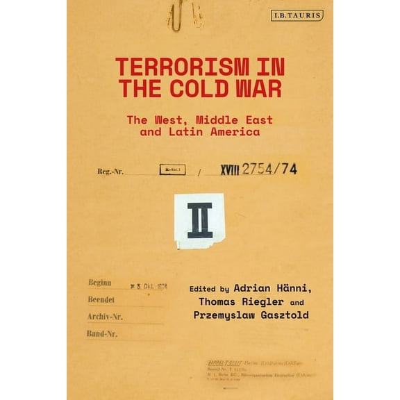 Terrorism in the Cold War: State Support in the West, Middle East and Latin America, (Paperback)