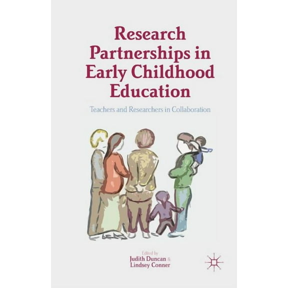 Research Partnerships in Early Childhood Education: Teachers and Researchers in Collaboration, (Paperback)