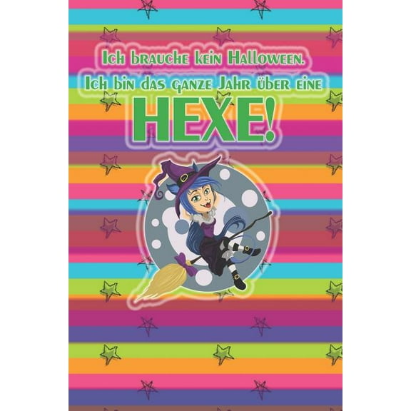 Ich brauche kein Halloween. Ich bin das ganze Jahr über eine HEXE!: liniertes Tagebuch mit 120 Seiten - 6x9 Zoll - Tagebuch, Notizbuch, Schulheft uvm. - lustig (Paperback)