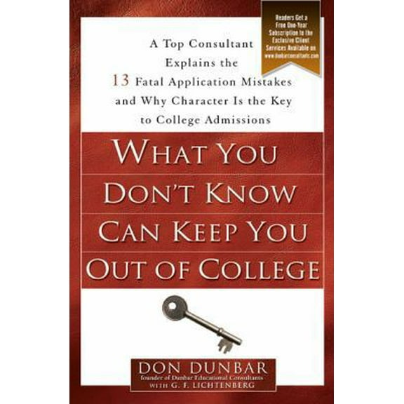 Pre-Owned What You Don't Know Can Keep You Out of College: A Top Consultant Explains the 13 Fatal Application Mistakesand Why Character Is the Key to College A... (Paperback) 1592403026 9781592403028