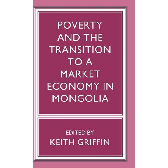 Poverty and the Transition to a Market Economy in Mongolia, (Hardcover)