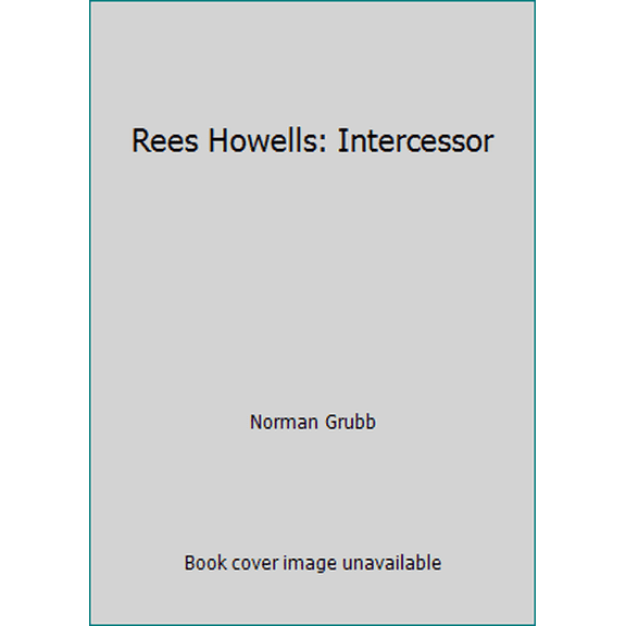 Pre-Owned Rees Howells: Intercessor (Paperback) 087508219X 9780875082196