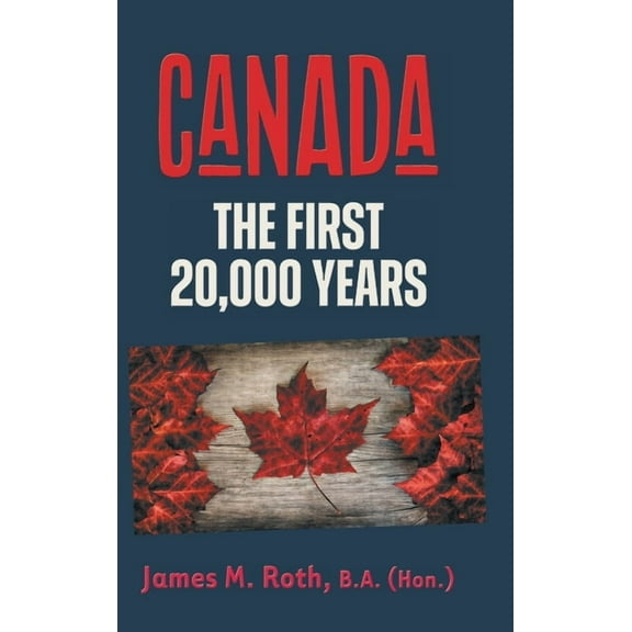 Canada: The First 20,000 Years, (Hardcover)