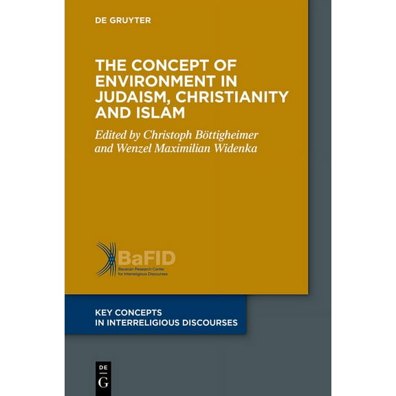 Key Concepts in Interreligious Discourse The Concept of Environment in Judaism, Christianity and Islam, Book 10, (Paperback)