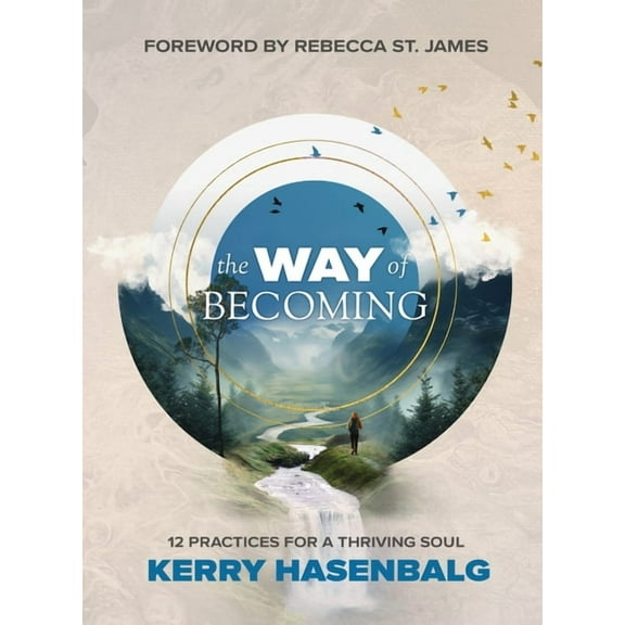 The Way of Becoming: 12 Practices For A Thriving Soul, (Paperback)