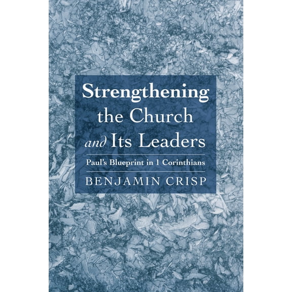 Strengthening the Church and Its Leaders: Paul's Blueprint in 1 Corinthians, (Paperback)