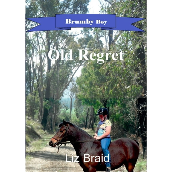 Brumby Boy Book 1: Old Regret, (Paperback)