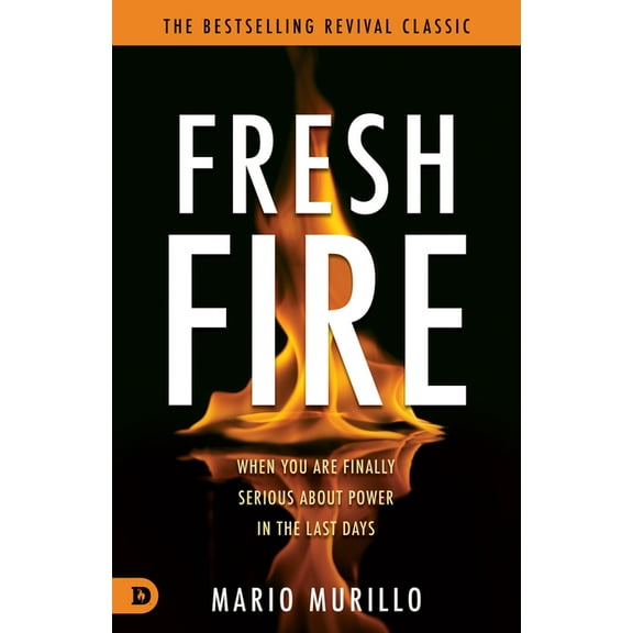 Fresh Fire: When You Are Finally Serious About Power In The End Times, (Paperback)