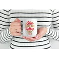 thumbnail image 2 of She Loves Her Coffee Sweet Coffee & Tea Mug for Women Caffeine Lovers (15oz), 2 of 6